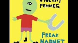 Violent Femmes - Freak Magnet