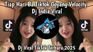 DJ TIAP HARI BA TIKTOK MAKANAN HANGUS GOYANG VELOCITY VIRAL TIKTOK TERBARU 2025