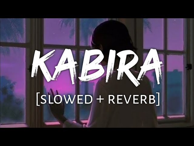 KABIRA LOFI MASHUP | ARIJIT SINGH LOFI MUSIC PLAYLIST | SLOWED+REVERB LOFI SONG | #lofi #arijitsingh