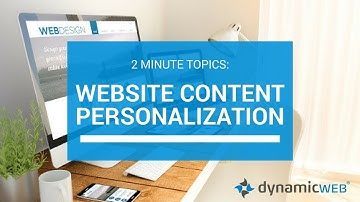 Dynamicweb 2 Minute Topic: Website Content Personalization