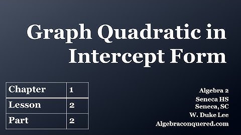 Graphing Intercept Form - Algebra 2 Lesson 1 2 Part 2