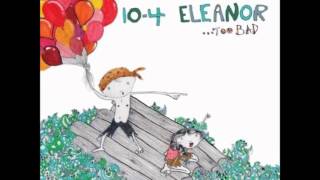 10-4 Eleanor - ...Too Bad (Full Album)