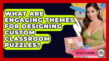 What Are Engaging Themes For Designing Custom Classroom Puzzles? - Your Crafty Classroom