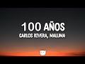 Carlos Rivera, Maluma - 100 Años (Lyrics)