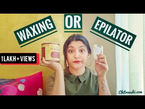 Epilator vs Waxing | Comparison of Epilator and Waxing Which is better | In Hindi