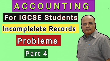 Accounting I For IGCSE Students I Incomplete Records I Problems I Part 4 I Khan Accounting Institute