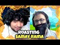 Roasting samayrainaofficial ft sagar shah