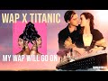 My WAP Will Go On - WAP x Titanic My Heart Will Go On Remix
