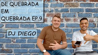 DE QUEBRADA EM QUEBRADA EP.9 || DJ DIEGO