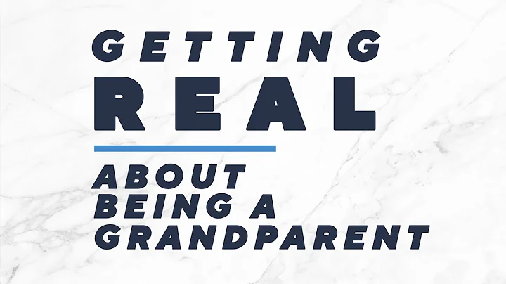 Getting Real | About Being a Grandparent | Mary Be...