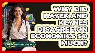 Why Did Hayek And Keynes Disagree On Economics So Much? - Learn About Economics