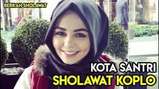 KOTA SANTRI - SHOLAWAT KOPLO | Bikin GOYANG..!!