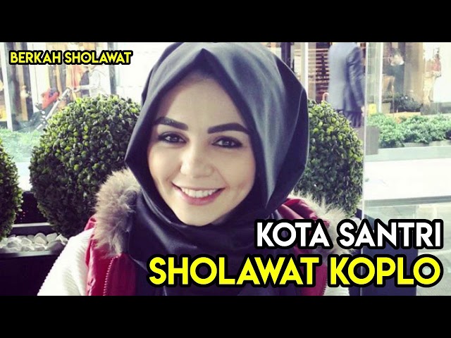 KOTA SANTRI - SHOLAWAT KOPLO | Bikin GOYANG..!! class=