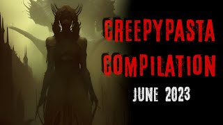 Creepypasta Compilation -  June 2023 | Creepypasta | r/NoSleep