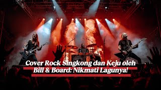 Download lagu Cover Rock Singkong dan Keju oleh Bill & Board: Nikmati Lagunya!