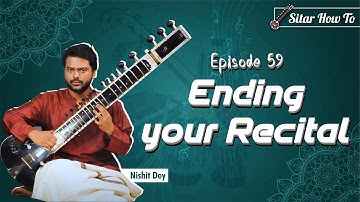Episode 59 : Ending your recital || Learn Playing Sitar In A Short & Simple Way | Sitar Gurukul