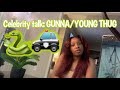 Celebrity Talk Young thug/Gunna🐍