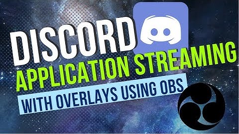 Discord Application Streaming with Overlays using OBS
