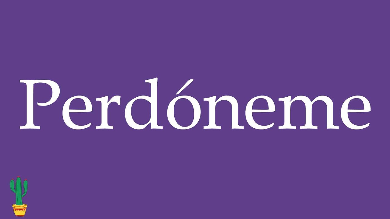 How to Pronounce ''Perdóneme'' (Excuse me, Forgive me!) Correctly in Spanish 🇲🇽