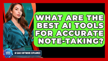 What Are The Best AI Tools For Accurate Note-taking? - AI SaaS Software Explained
