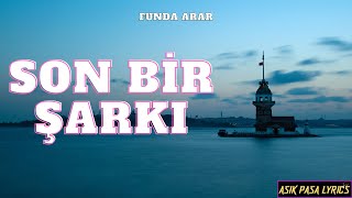FUNDA ARAR - SON BİR ŞARKI (Sözleri/Lyrics)