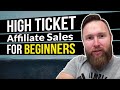 Affiliate Marketing - How I Get 10-20 High Ticket Sales Per Month (Beginner Friendly)