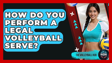 How Do You Perform A Legal Volleyball Serve? - The Volleyball Hub