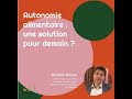 Autonomie alimentaire  une solution pour demain  itw nicolas bricas