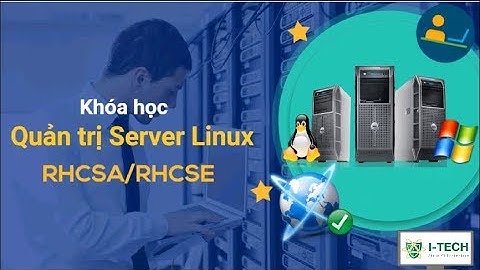 Khóa học quản trị Server Linux  ( RHCSA, RHCSE)