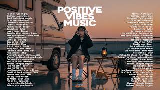 Pop Hits 2026 || Positive Vibes Music -- Chill Vibes English Songs | Tiktok Viral Songs 2026