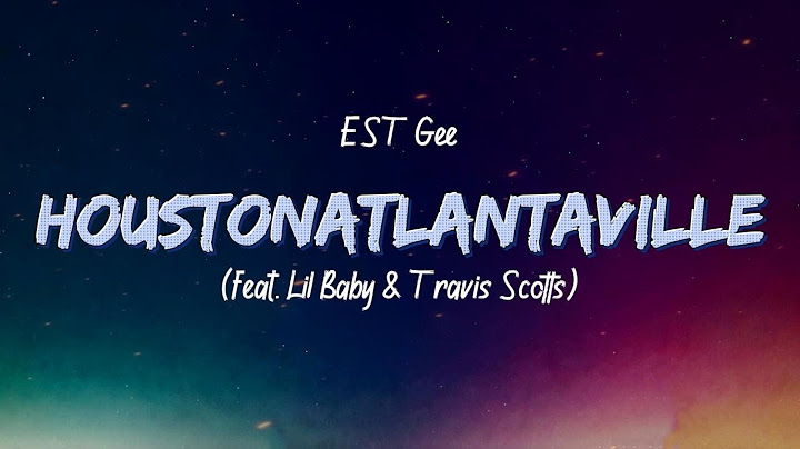 EST Gee - Houstonatlantaville (feat. Lil Baby & Travis Scott) (Lyrics)