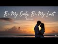 Be My Only, Be My Last 💍 | Romantic Love Ballad