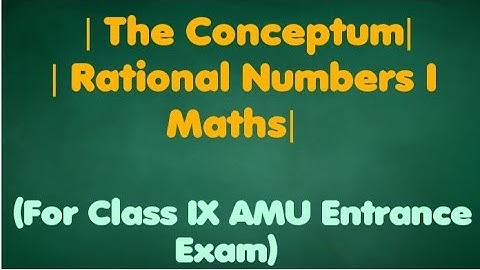 The Conceptum| Rational Number | Class9 AMU Entrance Exam 2023 |Solution Q. 21-25