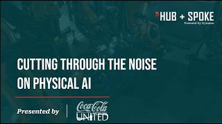 Cutting Through the Noise on Physical AI | Hub + Spoke 2026