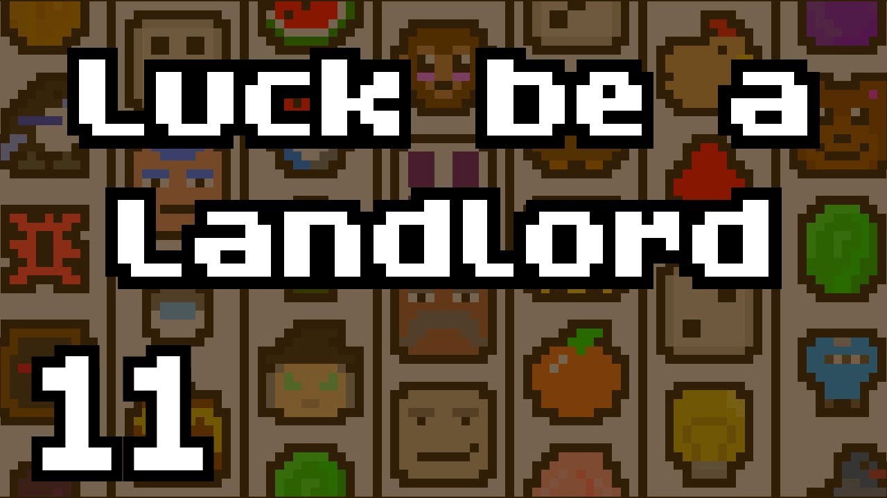 Luck Be A Landlord Ep 11