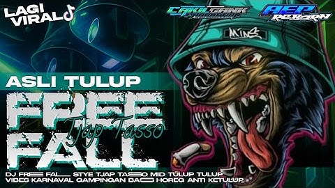 DJ FREE FALL STYLE TJAP TASSO TULUP BASS HOREG NGUK NGUK VIBES KARNAVAL GAMPINGAN