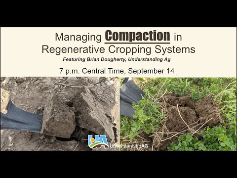 Managing Compaction in Regenerative Cropping Systems with Brian Dougherty