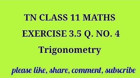 Tn 11th maths | exercise 3.5 |q. no.4 | state board |Trigonometry | chapter 3| gmrrao maths|