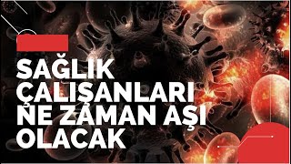 Sağlık çalışanları ne zaman aşı olacak?