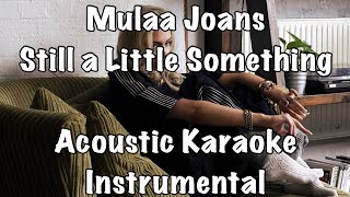 Download Lagu Mulaa Joans - Still a Little Something Acoustic Karaoke Instrumental MP3 Download Lagu Mulaa Joans - Still a Little Something Acoustic Karaoke Instrumental MP3