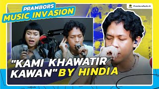 LAGU UNTUK SAHABAT, 'KAMI KHAWATIR KAWAN' BY HINDIA LIVE ON PRAMBORS