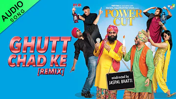 Lehmber Hussainpuri - Ghutt Chad Ke [Remix] [Full Audio Song] [Power Cut] | HSR Entertainment