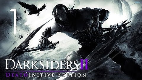 Darksiders II (Deathinitive Edition) Walkthrough (No Commentary) - Part 1