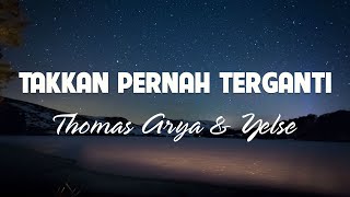 Thomas Arya & Yelse - Takkan Pernah Terganti ( Lirik Video)