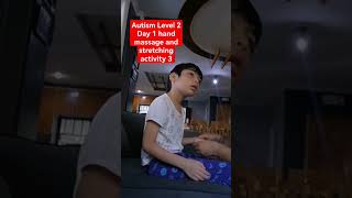 Autism Level 2Day 1 hand massage and stretching activity 3