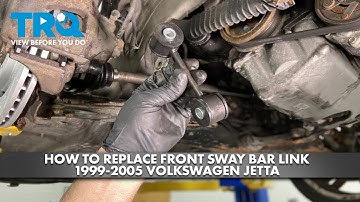 How to Replace Front Sway Bar Link 1999-2005 Volkswagen Jetta