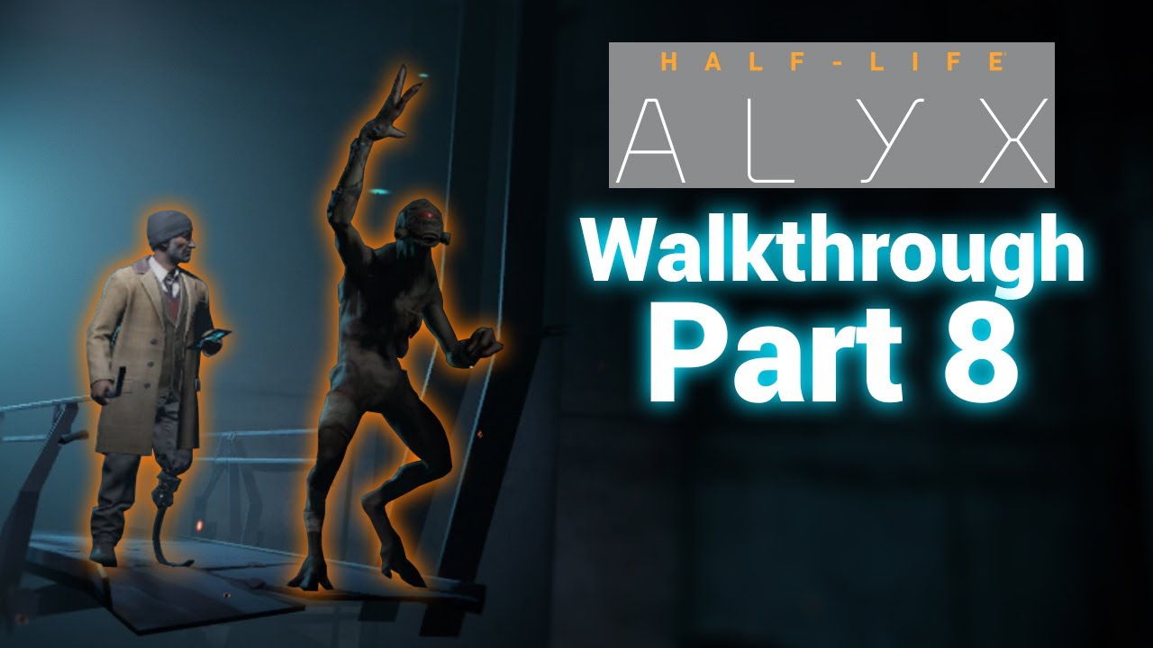 Finding the Eli Vance! - Half Life Alyx Walkthrough: Part 8 (on Valve ...