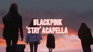 [Clean Acapella] Stay - Blackpink