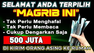 SELAMAT ANDA TERPILIH MAGRIB INI, BERSIAPLAH TERIMA UANG BANYAK  MALAM INI JUGA - Doa pembuka rezeki