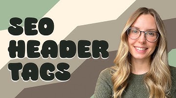 SEO Header Tags:  How to Optimize Headings (H1) & Subheadings (H2-H6)